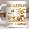 Every Sip Tastes Like Happy Retirement Palm Tree and Beach Design - Personalized Custom Coffee Mug - RETIRE014_MG