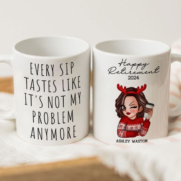 Every Sip Tastes Like It's Not My Problem Anymore, Funny Retirement Gift for Woman, Personalized Mug