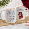 Every Sip Tastes Like It's Not My Problem Anymore, Funny Retirement Gift for Woman, Personalized Mug