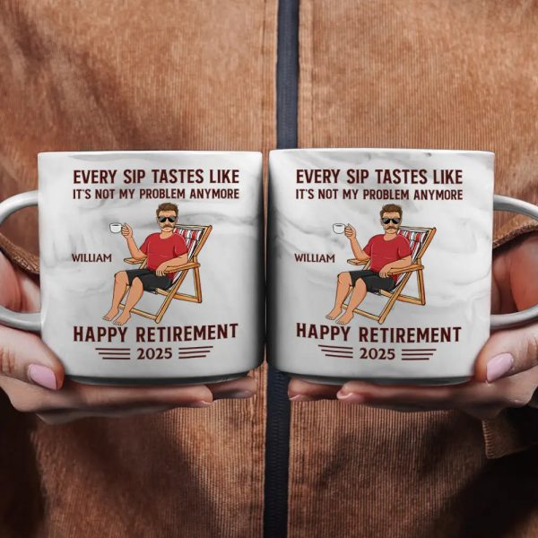 Every Sip Tastes Like It's Not My Problem Anymore Retirement - Personalized Marble Mug