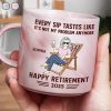 Every Sip Tastes Like It's Not My Problem Anymore Retirement - Personalized Marble Mug