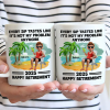 Every Sip Tastes Like It's Not My Problem Anymore Retirement - Personalized Mug