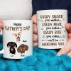 Every Snack You Make Every Meal You Bake, Personalized Mug, Gift For Dog Lovers, Father's Day Gift