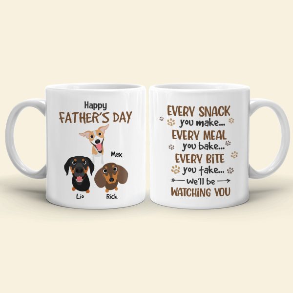 Every Snack You Make Every Meal You Bake, Personalized Mug, Gift For Dog Lovers, Father's Day Gift