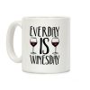 Everyday is Winesday Coffee Mug