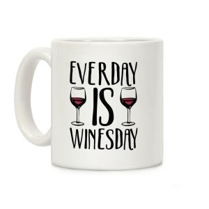 Everyday is Winesday Coffee Mug