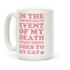 Everything Goes to My Cat Coffee Mug