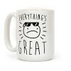 Everything's Great Coffee Mug