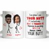 Everytime I See Your Butt, I Want To Touch It - Personalized Custom Coffee Mug - CPL1219_MG