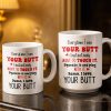 Everytime I See Your Butt, I Want To Touch It - Personalized Custom Coffee Mug - CPL1219_MG