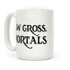 Ew Gross, Mortals Coffee Mug