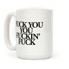 F*** You, You F***in' F*** Coffee Mug