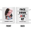 Face Down Even When I Am A Complete Ass And Never Give Up Quote - Personalized Custom Coffee Mug - CPL200_MG