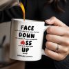 Face Down Even When I Am A Complete Ass And Never Give Up Quote - Personalized Custom Coffee Mug - CPL200_MG