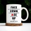 Face Down Even When I Am A Complete Ass And Never Give Up Quote - Personalized Custom Coffee Mug - CPL200_MG