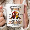 Fall Season Besties Apparently We're Trouble When We're Together - Personalized Mug