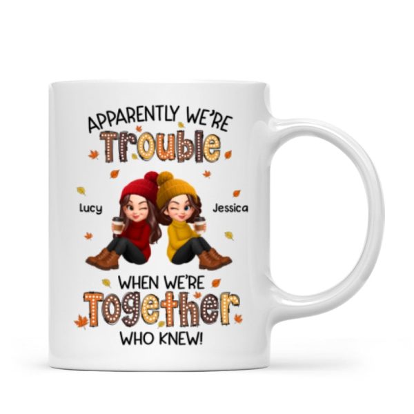 Fall Season Besties Apparently We're Trouble When We're Together - Personalized Mug