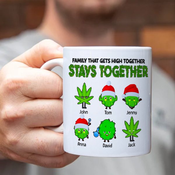 Family That Gets High Together Stays Together Personalized Weed Family Mug, Christmas Gift Family That Gets High Together Stays Together Personalized Weed Family Mug, Christmas Gift