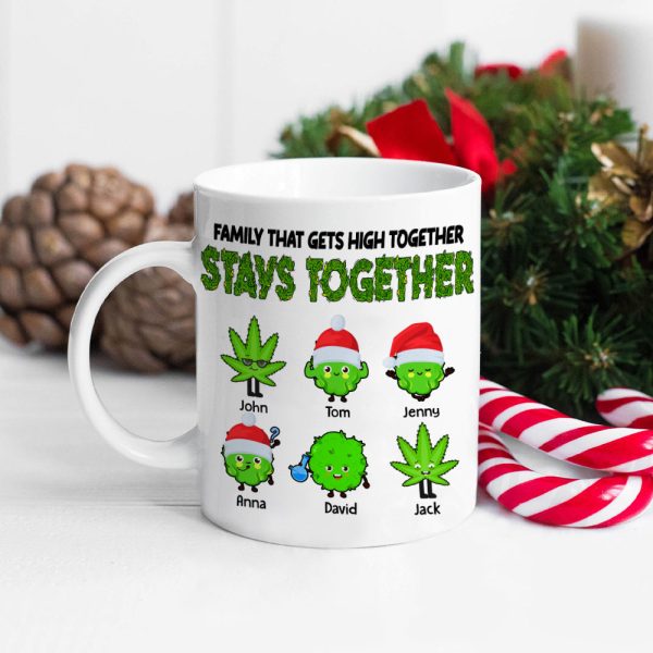 Family That Gets High Together Stays Together Personalized Weed Family Mug, Christmas Gift Family That Gets High Together Stays Together Personalized Weed Family Mug, Christmas Gift