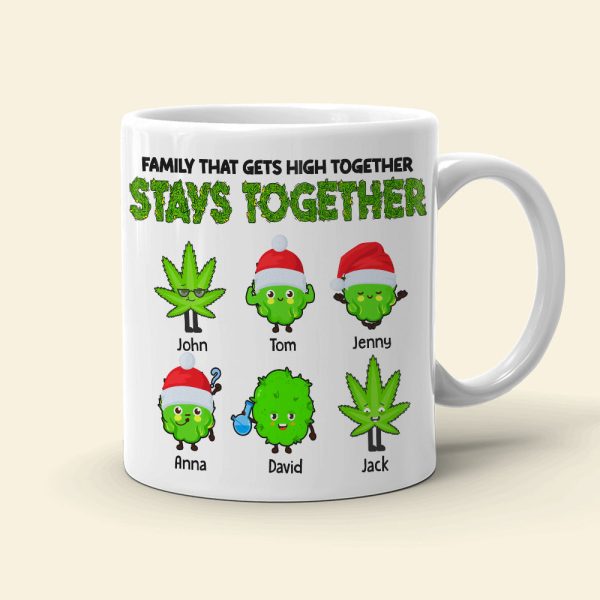 Family That Gets High Together Stays Together Personalized Weed Family Mug, Christmas Gift Family That Gets High Together Stays Together Personalized Weed Family Mug, Christmas Gift