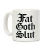 Fat Goth Slut Coffee Mug