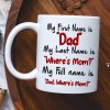 Father My First Name Is Dad My Full Name Is Dad Where's Mom Personalized Mug