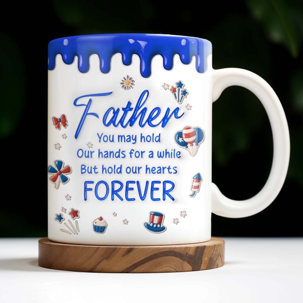 Father, You May Hold Our Hands For A While But Hold Our Hearts Forever, American Flag Balloon, Top Hat - Personalized Custom Coffee Mug - DAD111_MG
