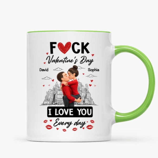 F*ck Valentine's Day I Love You Everyday - Personalized Mug - Funny Valentine's Day Gift for Her, for Him