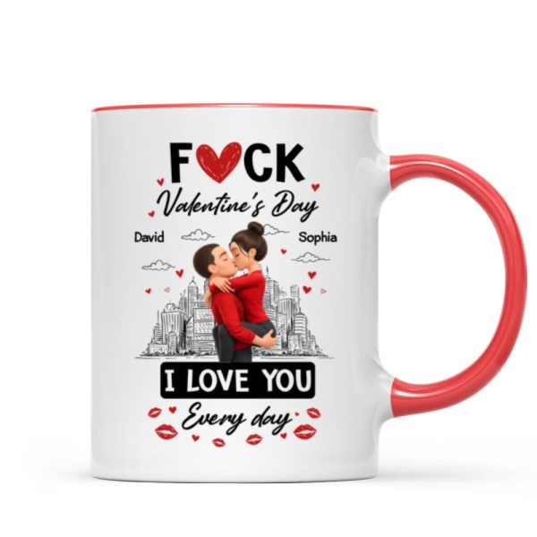 F*ck Valentine's Day I Love You Everyday - Personalized Mug - Funny Valentine's Day Gift for Her, for Him