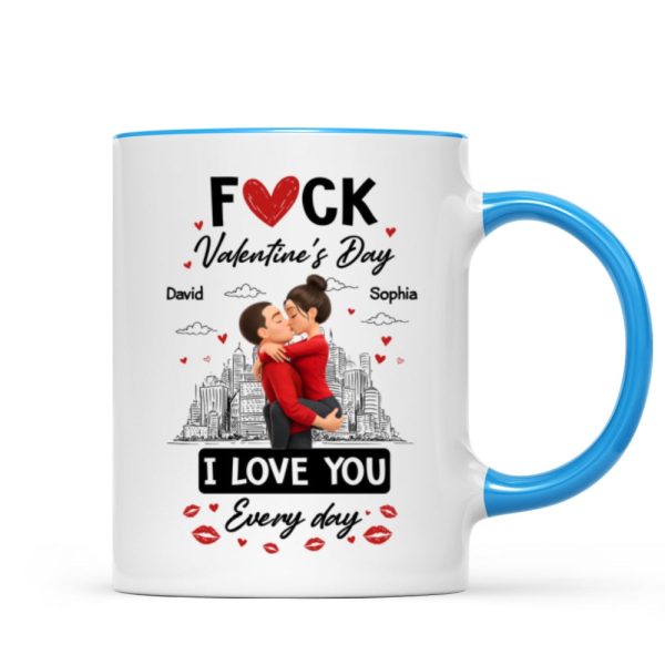 F*ck Valentine's Day I Love You Everyday - Personalized Mug - Funny Valentine's Day Gift for Her, for Him