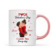 F*ck Valentine's Day I Love You Everyday - Personalized Mug - Funny Valentine's Day Gift for Her