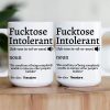 F*cktose Intolerant Funny Mug Fun Gift For Coworkers - Personalized Mug