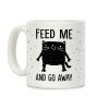 Feed Me And Go Away Cat Coffee Mug