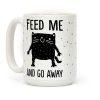 Feed Me And Go Away Cat Coffee Mug