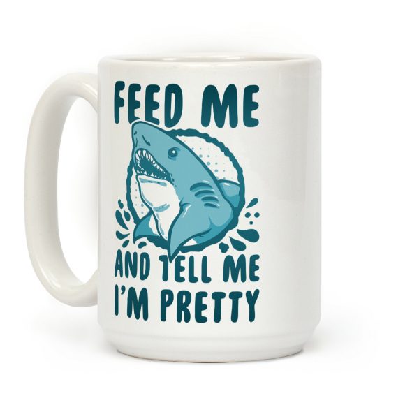 Feed Me & Tell Me I'm Pretty Shark Coffee Mug