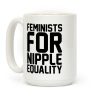 Feminists For Nipple Equality White Print Coffee Mug