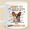 Fetch Me A Hug, Dad - Dog Personalized Custom Mug - Father's Day, Gift For Pet Owners, Pet Lovers