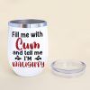 Fill Me With Cum And Tell Me I'm Naughty - Personalized Couple Tumbler - Gift For Couple