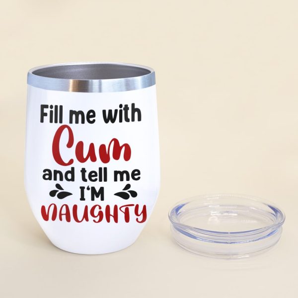 Fill Me With Cum And Tell Me I'm Naughty - Personalized Couple Tumbler - Gift For Couple