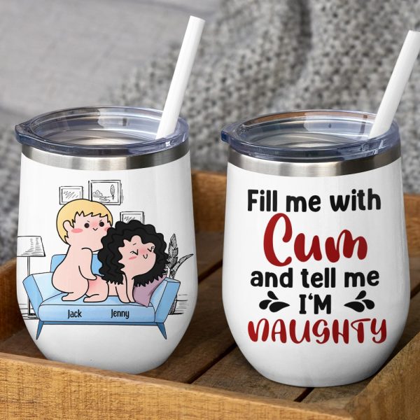 Fill Me With Cum And Tell Me I'm Naughty - Personalized Couple Tumbler - Gift For Couple