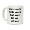 Finals Week Kill Me Coffee Mug