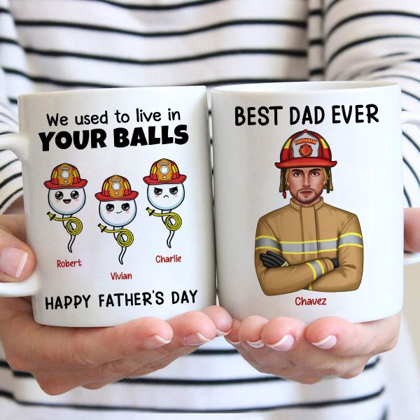 Firefighter Dad We Used To In Your Balls Personalized Mug