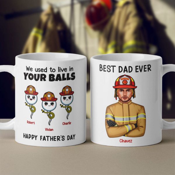 Firefighter Dad We Used To In Your Balls Personalized Mug