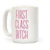 First Class Bitch Coffee Mug