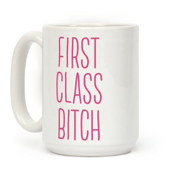 First Class Bitch Coffee Mug
