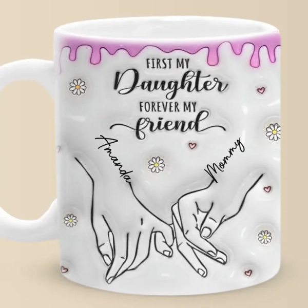 First My Daughter Forever My Friend - Family Personalized Custom 3D Inflated Effect Printed Mug - Christmas Gift For Gift For Mom, Daughter, Grandchild
