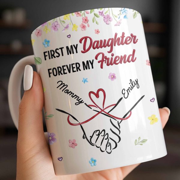 First My Daughter Forever My Friend - Personalized Custom Coffee Mug - DAU302_MG