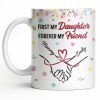 First My Daughter Forever My Friend - Personalized Custom Coffee Mug - DAU302_MG