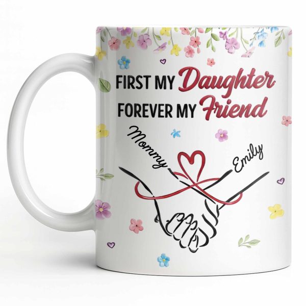 First My Daughter Forever My Friend - Personalized Custom Coffee Mug - DAU302_MG