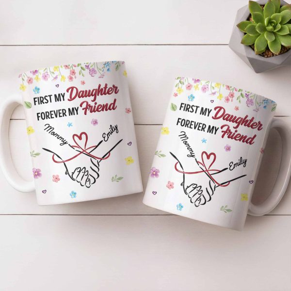 First My Daughter Forever My Friend - Personalized Custom Coffee Mug - DAU302_MG